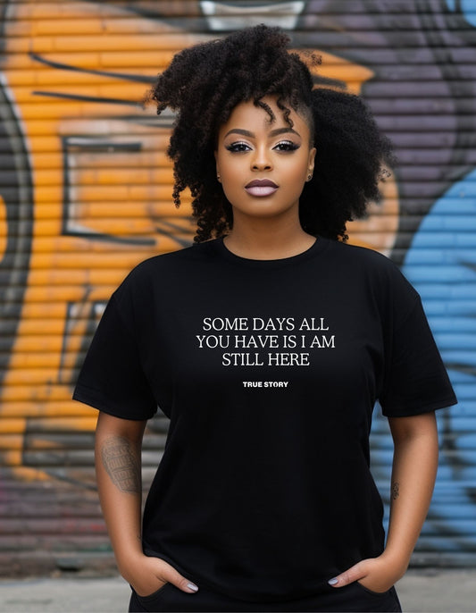 I am still here - Unisex Black Shirt